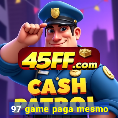97 game paga mesmo